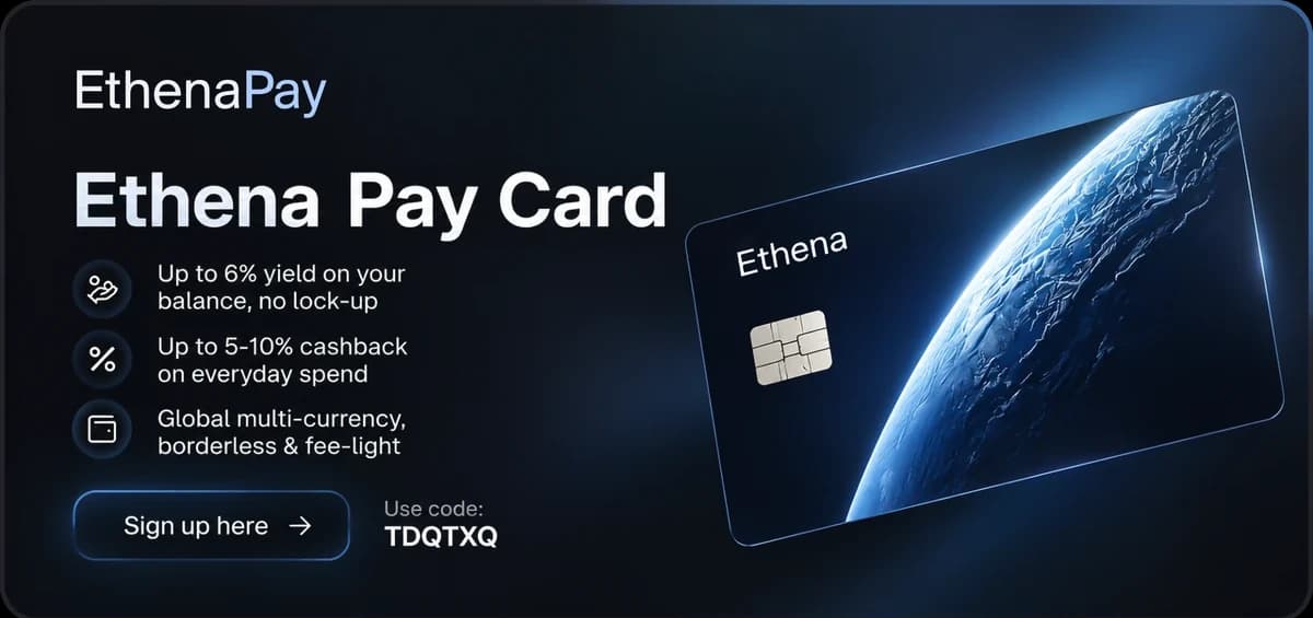 Ethena Pay promotion placeholder: earn yield on your balance, cashback on everyday spending, and use global multi-currency payments.