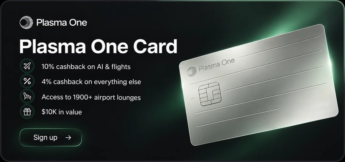 Plasma One Card: 10% cashback on AI and flights, 4% cashback on everything else, access to 1900+ airport lounges, and $10K in value. Sign up.